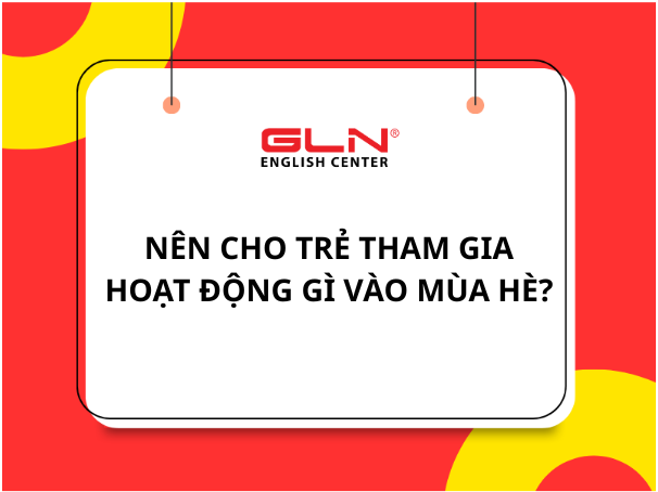 nen-cho-tre-tham-gia-hoat-dong-gi-vao-mua-he
