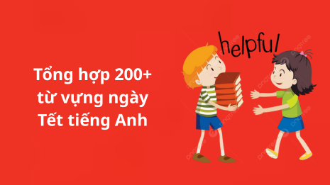 tong-hop-200-tu-vung-ngay-tet-tieng-anh